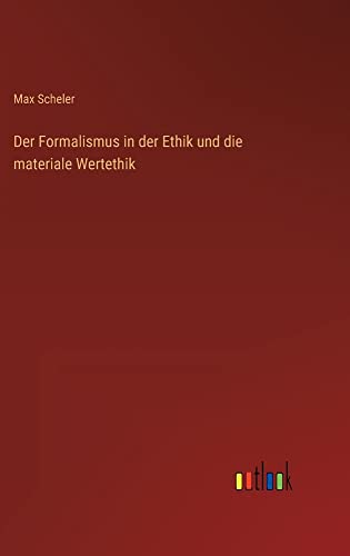 Der Formalismus in der Ethik und die materiale Wertethik