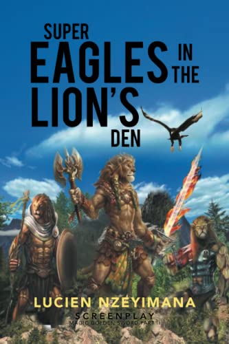 SUPER EAGLES IN THE LION’S DEN: SCREENPLAY