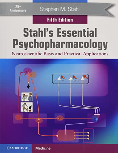 Stahl, Stephen M. Stahl's Essential Psychopharmacology, Neuroscientific Basis And Practical Applications