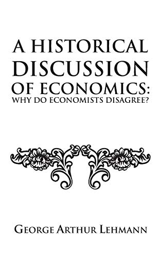 A Historical Discussion of Economics: Why do Economists Disagree?