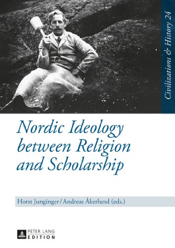 Nordic Ideology between Religion and Scholarship (Zivilisationen & Geschichte / Civilizations & History / Civilisations & Histoire)