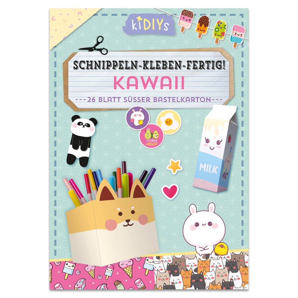 Schnippeln - Kleben - Fertig - Kawaii: 26 Blatt süßer Bastelkarton mit einfachen Anleitungen für Kinder ab 4 Jahren (kiDIYs)