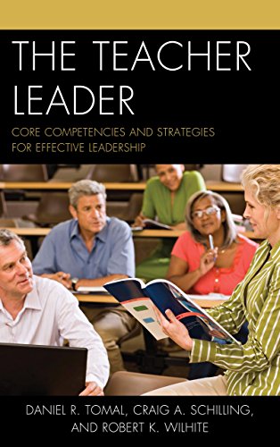 The Teacher Leader: Core Competencies and Strategies for Effective Leadership (The Concordia University Chicago Leadership Series)