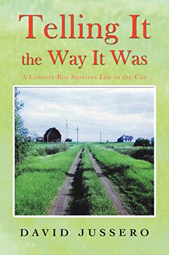 Telling It The Way It Was: A Country Boy Survives Life in the City