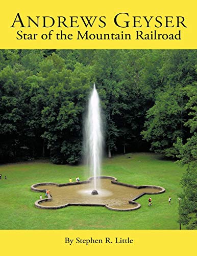 Andrews Geyser: Star of the Mountain Railroad