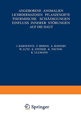 Angeborene Anomalien Lichtdermatosen · Pflanƶengifte Thermische Schädigungen Einfluss Innerer Störungen auf die Haut (Handbuch der Haut- und Geschlechtskrankheiten, 4, Band 4)