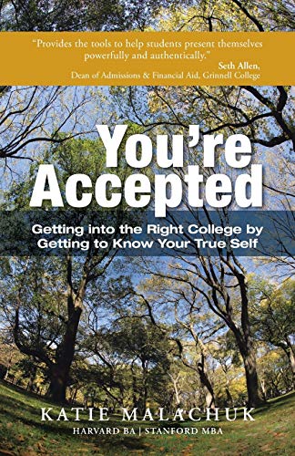 You're Accepted: Getting into the Right College by Getting to Know Your True Self