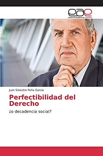 Perfectibilidad del Derecho: ¿o decadencia social?