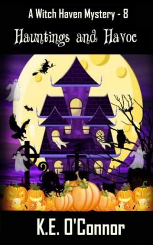 Hauntings and Havoc (Witch Haven Mystery - a fun cozy witch paranormal mystery, Band 8)