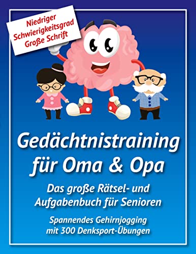 Gedächtnistraining für Oma & Opa: Das große Rätsel- und Aufgabenbuch für Senioren - Spannendes Gehirnjogging mit 300 Denksport-Übungen