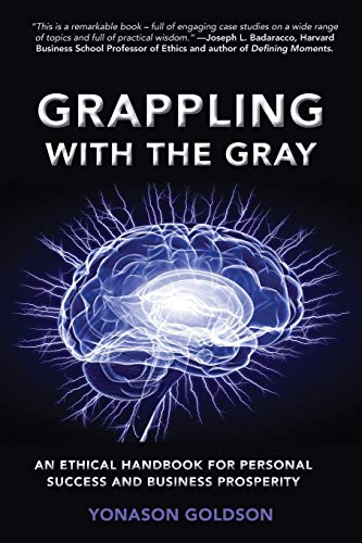Grappling With The Gray: An Ethical Handbook for Personal Success and Business Prosperity (Issn)