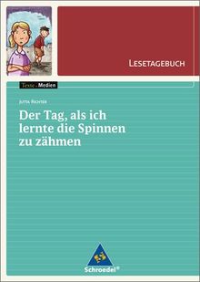 Texte.Medien: Jutta Richter: Der Tag an dem ich lernte die Spinnen zu zähmen: Lesetagebuch Einzelheft