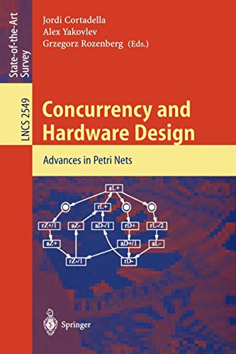 Concurrency and Hardware Design: Advances in Petri Nets (Lecture Notes in Computer Science, 2549, Band 2549)