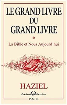 Le grand livre du Grand Livre. Vol. 1. La Bible et nous aujourd'hui