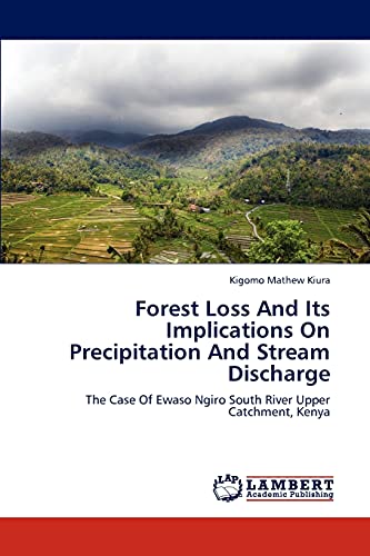 Forest Loss And Its Implications On Precipitation And Stream Discharge: The Case Of Ewaso Ngiro South River Upper Catchment, Kenya