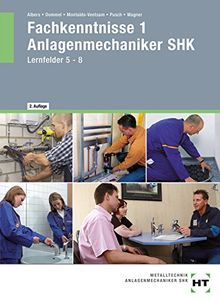 Fachkenntnisse 1 - Anlagenmechaniker SHK: Lernfelder 5 bis 8 für das 2. Ausbildungsjahr