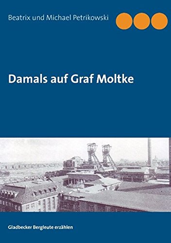 Damals auf Graf Moltke: Gladbecker Bergleute erzählen