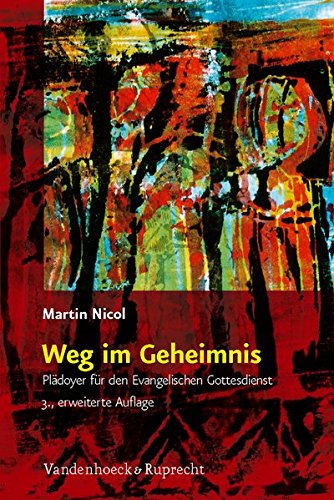 Weg Im Geheimnis Pladoyer Fur Den Evangelischen Gottesdienst Von Martin Nicol