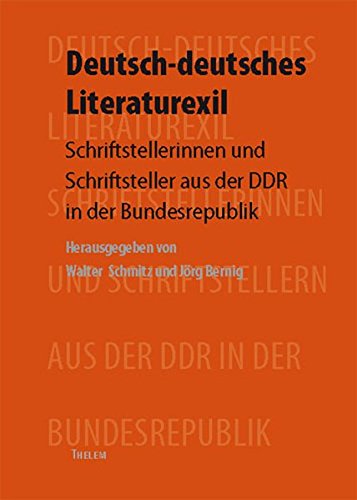 Deutsch-deutsches Literaturexil: Exil und Emigration von Schriftstellerinnen und Schriftstellern aus der DDR: Schriftstellerinnen und Schriftsteller aus der DDR in der Bundesrepublik