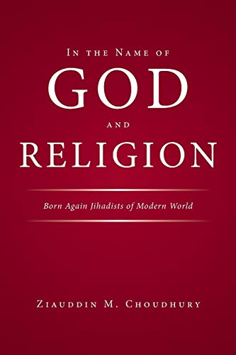 In the Name of God and Religion: Born Again Jihadists of Modern World