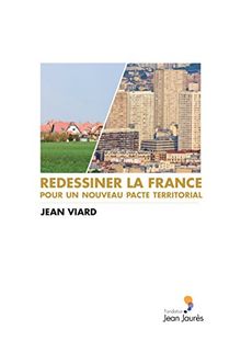 Redessiner la France. Pour un nouveau pacte territorial