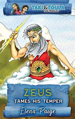 Zeus Tames His Temper (Taki & Toula Time Travelers, Band 3)