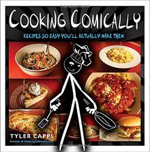 Cooking Comically: Recipes So Easy You'll Actually Make Them