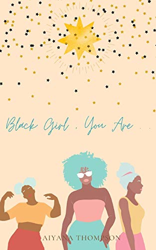 Black Girl, You Are.