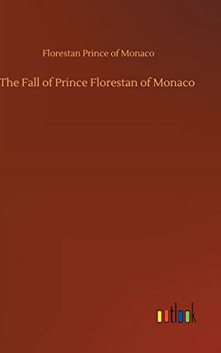 The Fall of Prince Florestan of Monaco