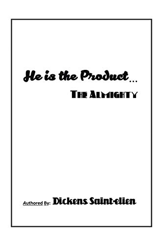 He Is the Product . . .: The Almighty