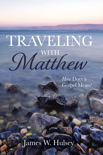 Traveling with Matthew: How Does a Gospel Mean?