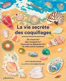 La vie secrète des coquillages : où vivent-ils ? Que mangent-ils ? Comment se déplacent-ils ? Et mille autres mystères