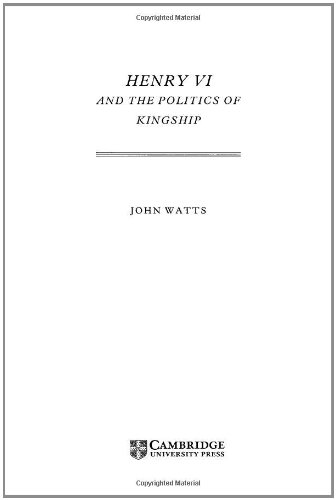 Henry VI and the Politics of Kingship