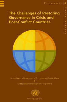 Challenges of Restoring Governance in Crisis and Post-Conflict Countries: 7th Global Forum on Reinventing Government Building Trust in Government 26-29 June 2007, Vienna, Austria