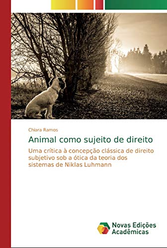 Animal como sujeito de direito: Uma crítica à concepção clássica de direito subjetivo sob a ótica da teoria dos sistemas de Niklas Luhmann