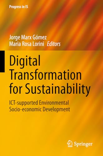 Digital Transformation for Sustainability: ICT-supported Environmental Socio-economic Development (Progress in IS)