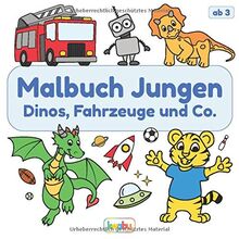 Malbuch Jungen - Dinos, Fahrzeuge und Co.: Für Kinder ab 3 Jahren - Dinosaurier, Autos, Tiere und viele weitere Motive zum Ausmalen und Kritzeln