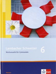 Lambacher Schweizer - Ausgabe für Hessen - Neubearbeitung: Lambacher Schweizer LS Mathematik 6. Schülerbuch. Neubearbeitung. Hessen