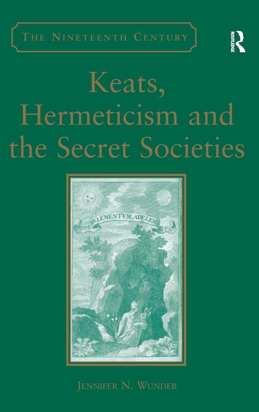 Keats, Hermeticism, and the Secret Societies (The Nineteenth Century)