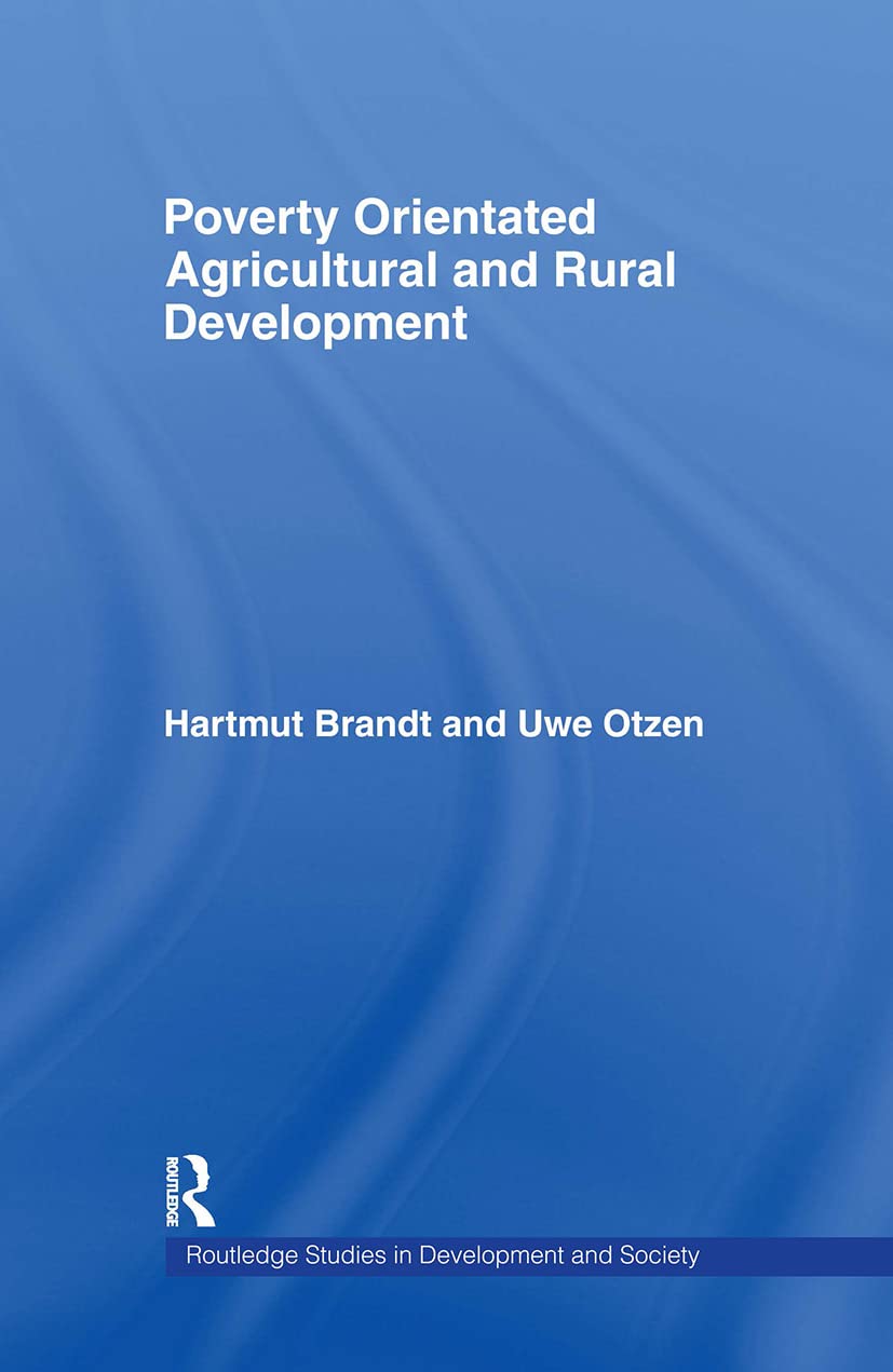Poverty Orientated Agricultural and Rural Development (Routledge Studies in Development And Society, 12, Band 12)