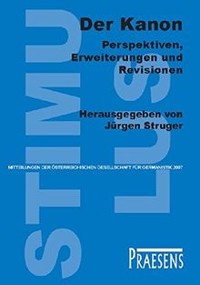 Der Kanon - Perspektiven, Erweiterungen und Revisionen (Stimulus-Mitteilungen der Österreichischen Gesellschaft für Germanistik)