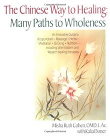 The Chinese Way to Healing: Many Paths to Wholeness