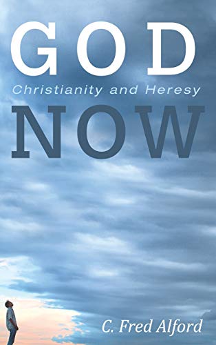 God Now: Christianity and Heresy