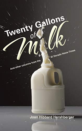 Twenty Gallons of Milk: And Other Columns from the El Dorado News Times