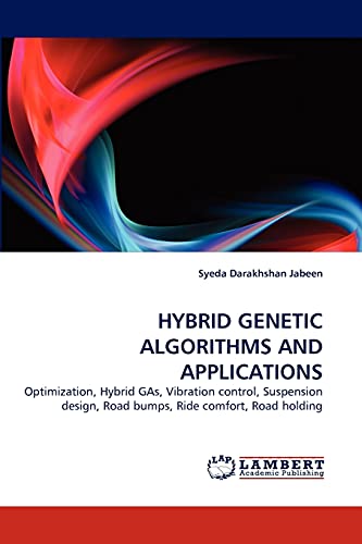 HYBRID GENETIC ALGORITHMS AND APPLICATIONS: Optimization, Hybrid GAs, Vibration control, Suspension design, Road bumps, Ride comfort, Road holding