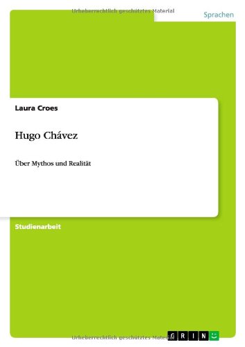 Hugo Chávez: Über Mythos und Realität