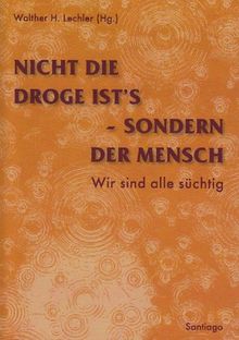 Nicht die Droge ist's, sondern der Mensch: Wir sind alle süchtig