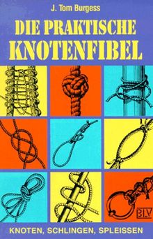 Die praktische Knotenfibel. knoten, schlingen, spleissen
