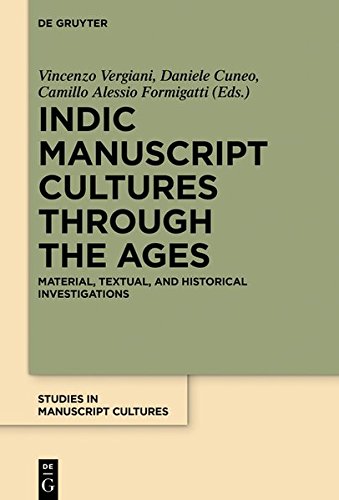Indic Manuscript Cultures through the Ages: Material, Textual, and Historical Investigations (Studies in Manuscript Cultures, Band 14)