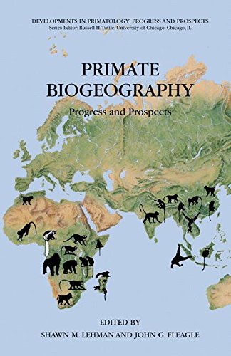 Primate Biogeography: Progress and Prospects (Developments in Primatology: Progress and Prospects)